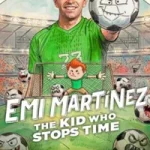 Emi Martínez: Zamanı Durduran Çocuk posteri