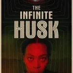The Infinite Husk posteri