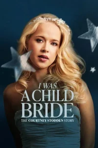 I Was a Child Bride The Courtney Stodden Story posteri