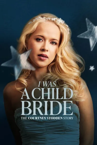 I Was a Child Bride The Courtney Stodden Story izle posteri